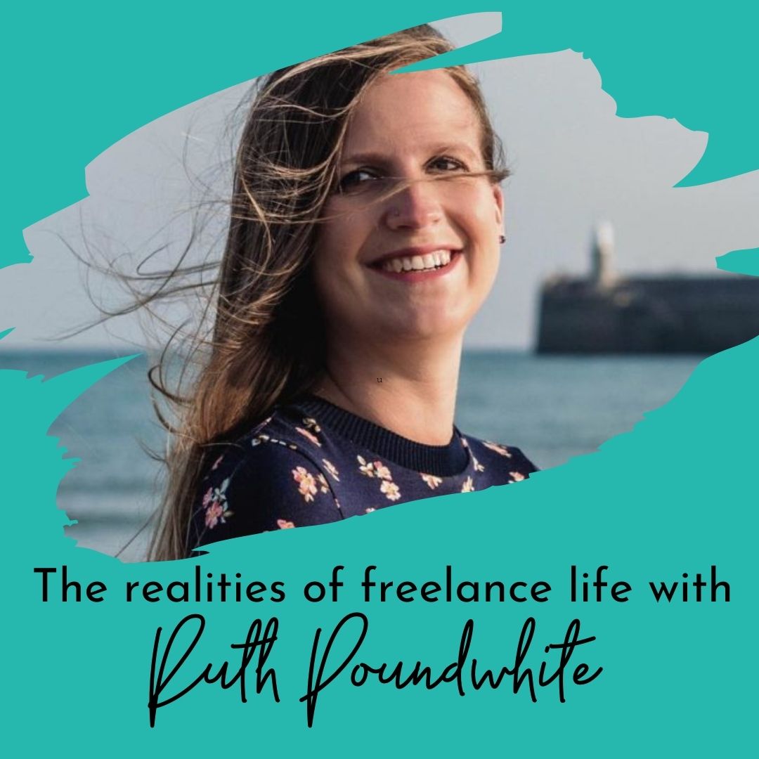 The Realities of Freelance Life: Ruth Poundwhite