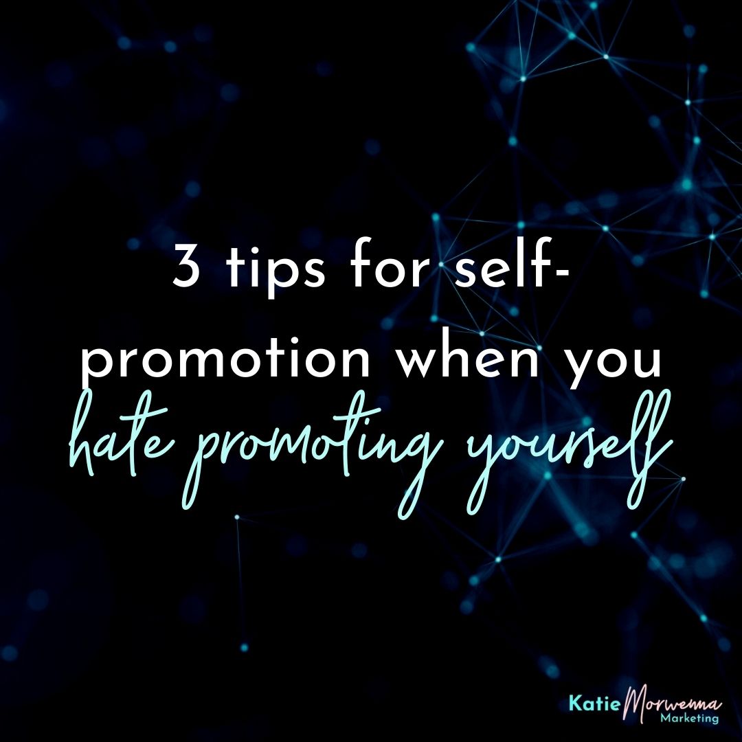 3 tips for self-promotion (when you hate promoting yourself)